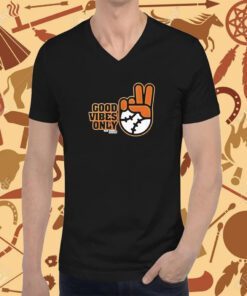 Good Vibes Only SF Giants Fans T-Shirt