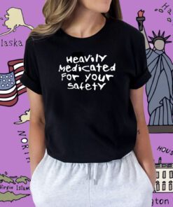Heavily Medicated For Your Safety 2023 T-Shirt