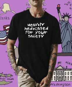 Heavily Medicated For Your Safety 2023 T-Shirt