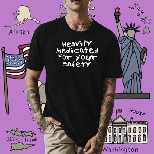 Heavily Medicated For Your Safety 2023 T-Shirt