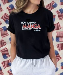 How To Draw Manga And Eat Pussy Tee Shirt