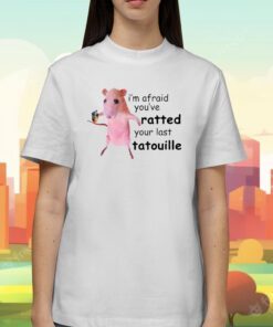 I'm Afraid You've Ratted Your Last Tatouille Funny Pink Rat Tee Shirt