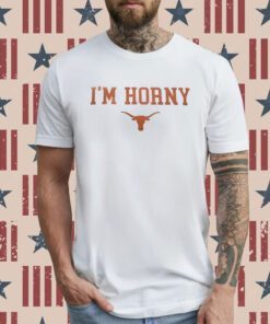 I’m Horny Texas Longhorns T-Shirt
