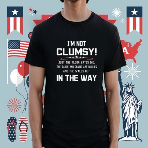 Im Not Clumsy Sarcastic Funny Saying Shirt