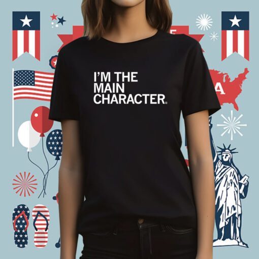 I'm the Main Character Tee Shirt