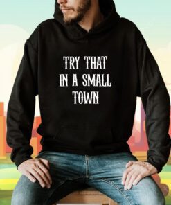Irishpeachbackup Team Aldean Try That In A Small Town Shirt