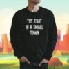 Irishpeachbackup Team Aldean Try That In A Small Town Shirt