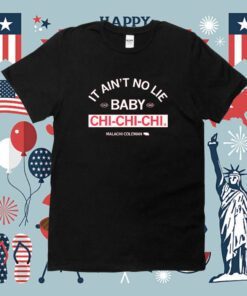 It ain't no lie, baby, Chi-Chi-Chi Vintage Shirts