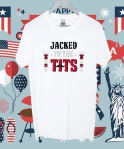 Jacked To The Tits Shirt