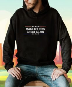 Make My Ribs Great Again Shirts