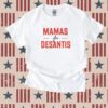 Mama's For Desantis Tee Shirt