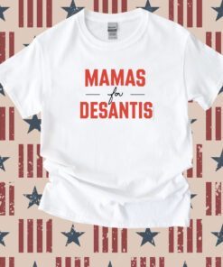 Mama's For Desantis Tee Shirt