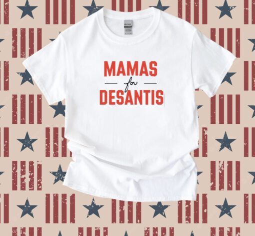 Mama's For Desantis Tee Shirt