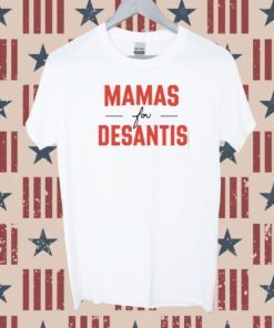 Mama's For Desantis Tee Shirt