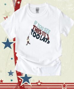 Metro Bloopin If You See This It's Too Late Unisex TShirt