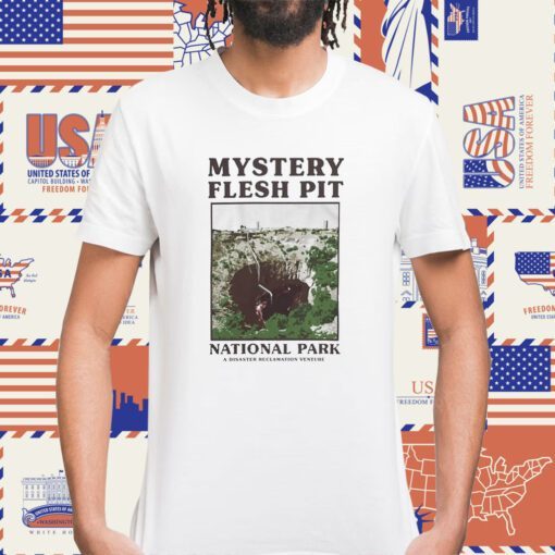Mystery Flesh Pit National Park Merch Souvenir Shirt
