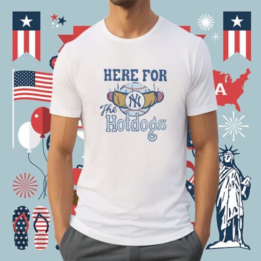 New York Yankees Here For The Hotdogs Shirt