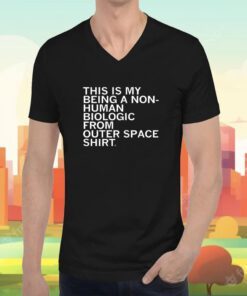 Non-Human Biologic From Outer Space Tee Shirt