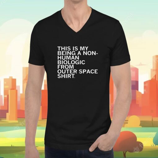 Non-Human Biologic From Outer Space Tee Shirt