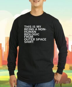 Non-Human Biologic From Outer Space Tee Shirt