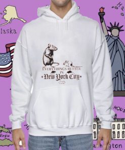 Nyc Rat Everything Better In New York City Unisex T-Shirt