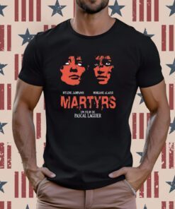 Papa Meat Mylene Jampanoi Morjana Alaoui Martyrs Un Film De Pascal Laguier Tee Shirt