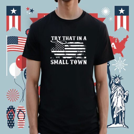 Retro Try That In My Town American Flag Shirt