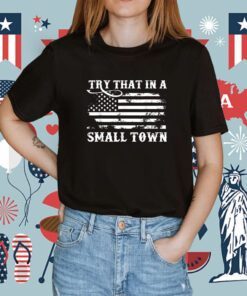 Retro Try That In My Town American Flag Shirt