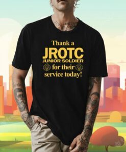Thank A Jrotc Junior Soldier For Their Service Today Shirts