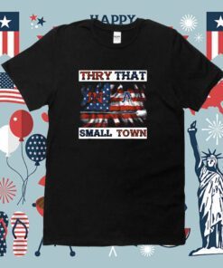 New US Thry That In My Town American Flag Shirts