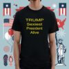 2024 Trump Sexiest President Alive TShirt