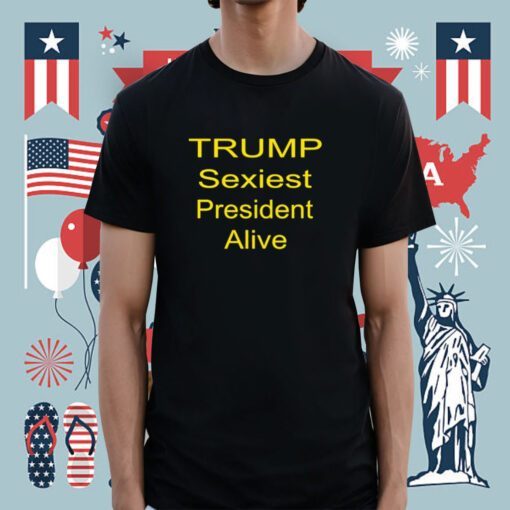 2024 Trump Sexiest President Alive TShirt