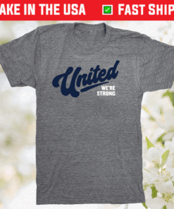 United We’re Strong Tee Shirt