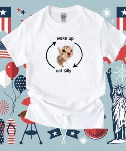 Wake Up Act Silly Cat Lover Shirts