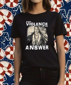 When Violence Is The Answer Danny Trejo Tee Shirt