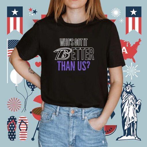 Who’s Got It Better Than Us Tee Shirt