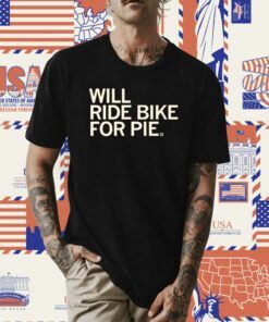 Will Ride Bike For Pie T-Shirt