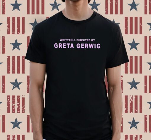 Written And Directed By Greta Gerwig Shirt