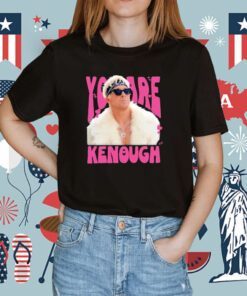 You Are Kenough Ryan Gosling T-Shirt