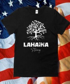 Maui Hawaii Strong Maui Wildfire Lahaina Survivor Tee Shirt