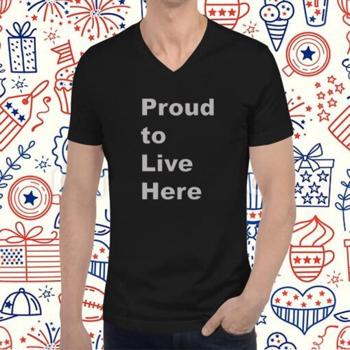 Proud To Live Here TShirt