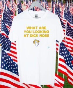 What Are You Looking At Dicknose Los Angeles Chargers Shirts