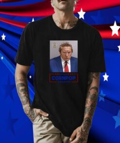 Donald Trump Mugshot Re-Elect Cornpop One Bad Dude 2024 Shirt