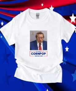 Donald Trump Mugshot Re-Elect Cornpop One Bad Dude 2024 Shirt