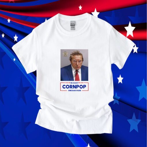 Donald Trump Mugshot Re-Elect Cornpop One Bad Dude 2024 Shirt