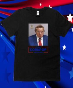 Donald Trump Mugshot Re-Elect Cornpop One Bad Dude 2024 Shirt
