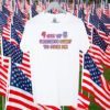 4 Out Of 5 Dentists Want To Fuck Me 2023 T-Shirt