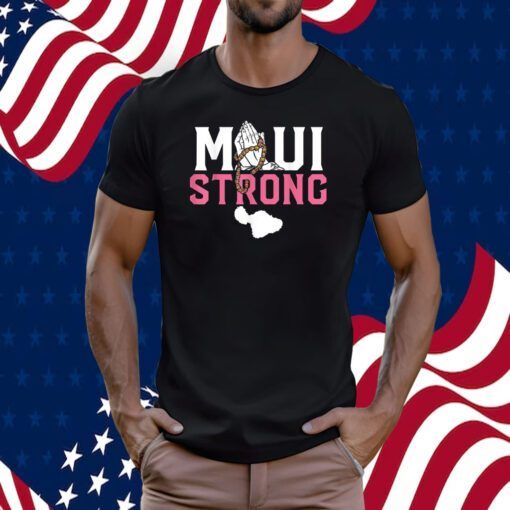 Pray For Maui Hawaii Strong Shirt