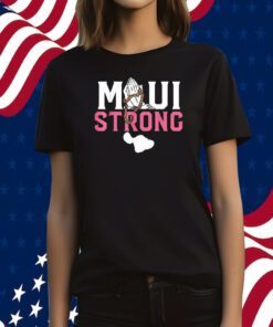 Pray For Maui Hawaii Strong Shirt