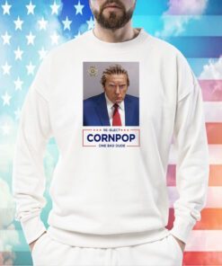 Donald Trump Mugshot Re-Elect Cornpop One Bad Dude Shirt